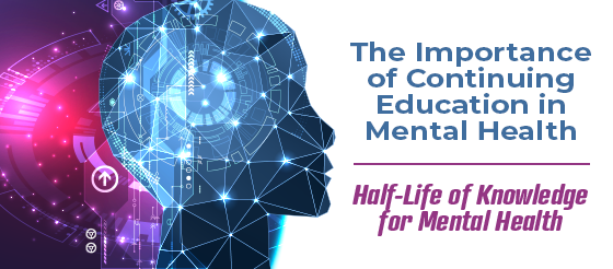 The Importance of Continuing Education in Mental Health Careers