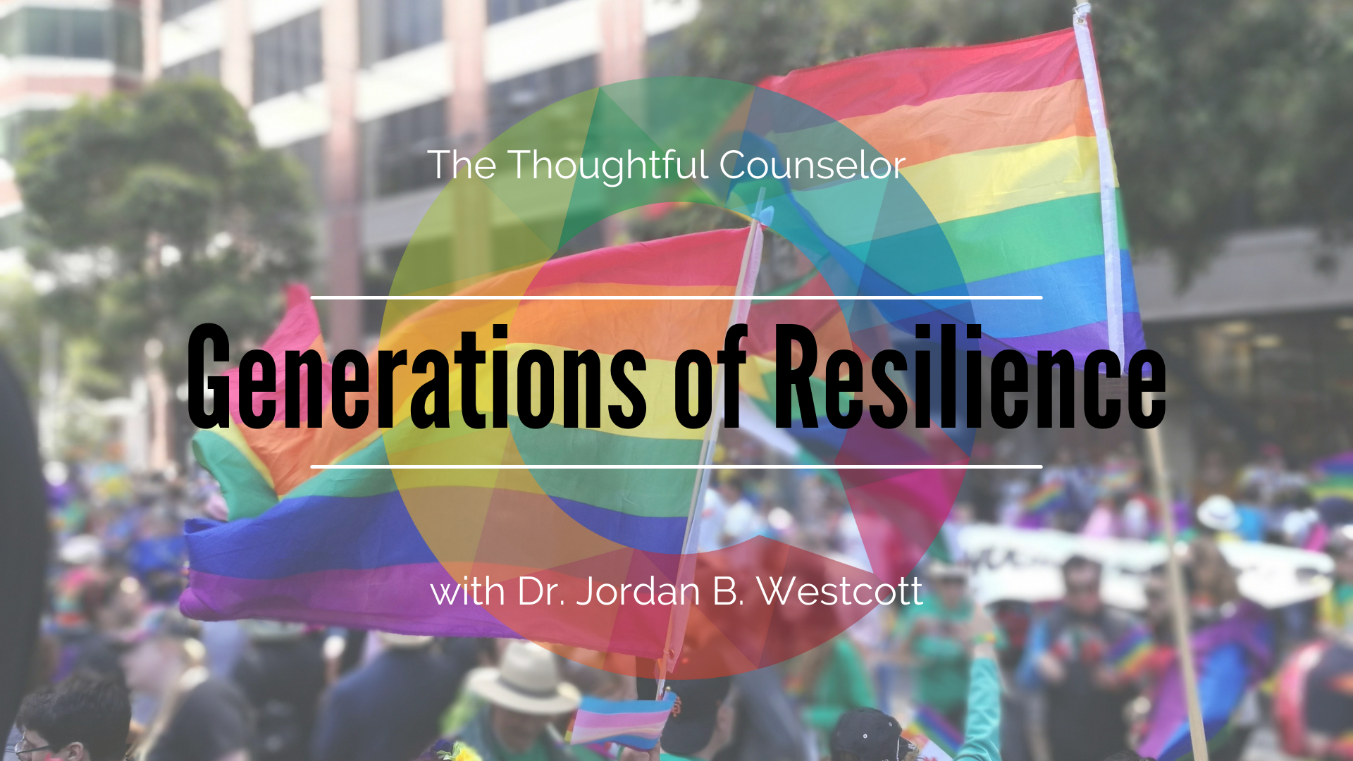 Generations of Resilience: Counseling LGBTQ+ Older Adults