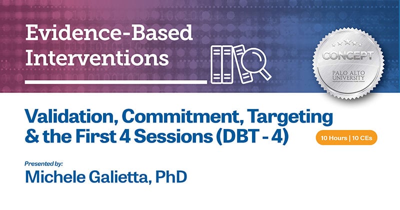 Validation, Commitment, Targeting  & the First 4 Sessions (DBT - 4)