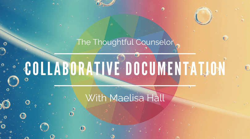Collaborative Documentation: Centering Clients Voices in Our Notes with Maelisa Hall