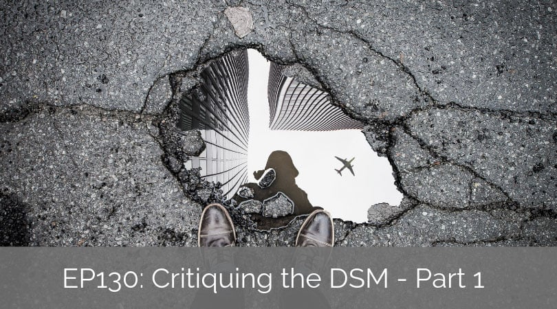 Critiquing the DSM – Part 1: A Brief (Political) History of the DSM with James Hansen