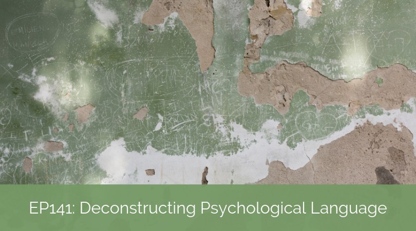 Deconstructing Psychological Language – Charting the Origin and Impact of Our Words with Mark Hayward