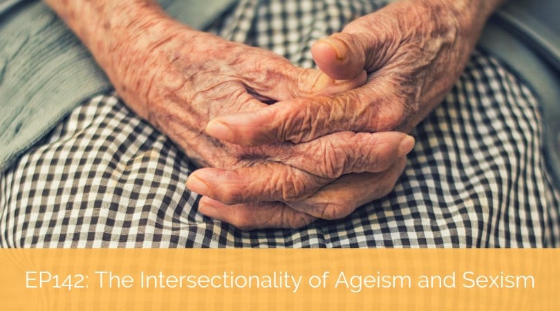The Intersectionality of Ageism and Sexism – Addressing Biases and Best Practices with Gary Kennedy