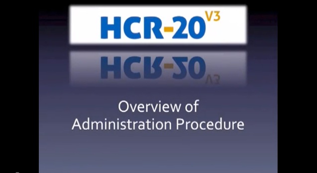 Overview of the HCR-20 Version 3 Administration Procedure (Video)