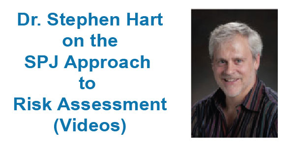 Dr. Stephen Hart on the SPJ Approach to Risk Assessment (Video)