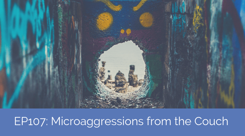 Microaggressions from the Couch: Addressing Client-Initiated Microaggressions in Session with Susan Branco