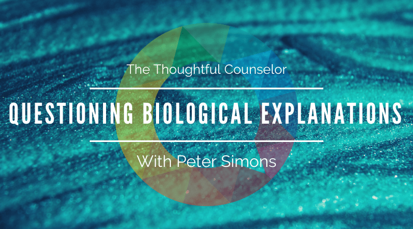 Questioning the Scientific Methods and Clinical Utility of Biological Explanations for Mental Distress with Peter Simons