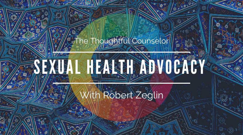 Getting Involved in Sexual Health Advocacy – A Conversation with Dr. Robert Zeglin