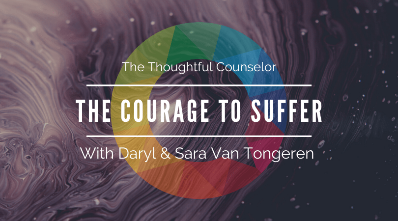 The Courage to Suffer – Toward an Existential Positive Psychology Framework with Daryl & Sara Van Tongeren