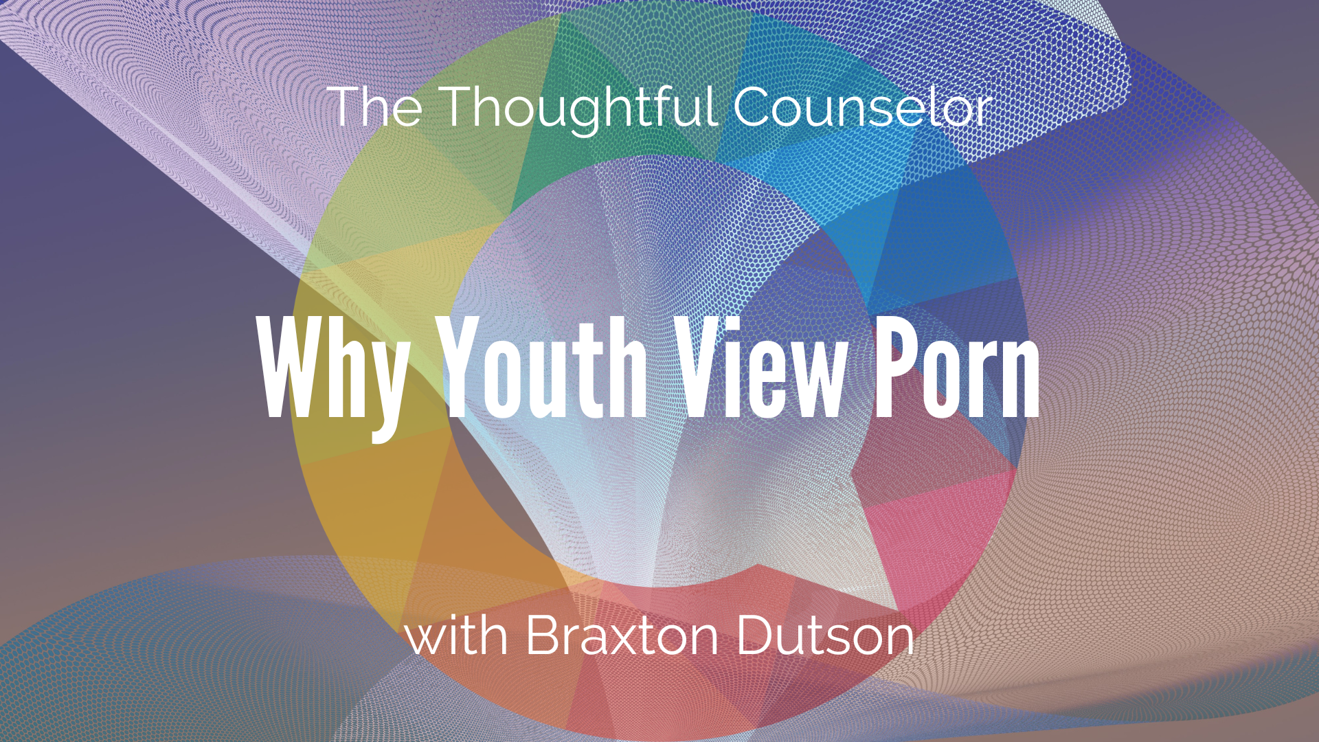 Understanding Why Youth View Pornography: An Interview with Braxton Dutson and Dr. Stacey Diane Arañez Litam