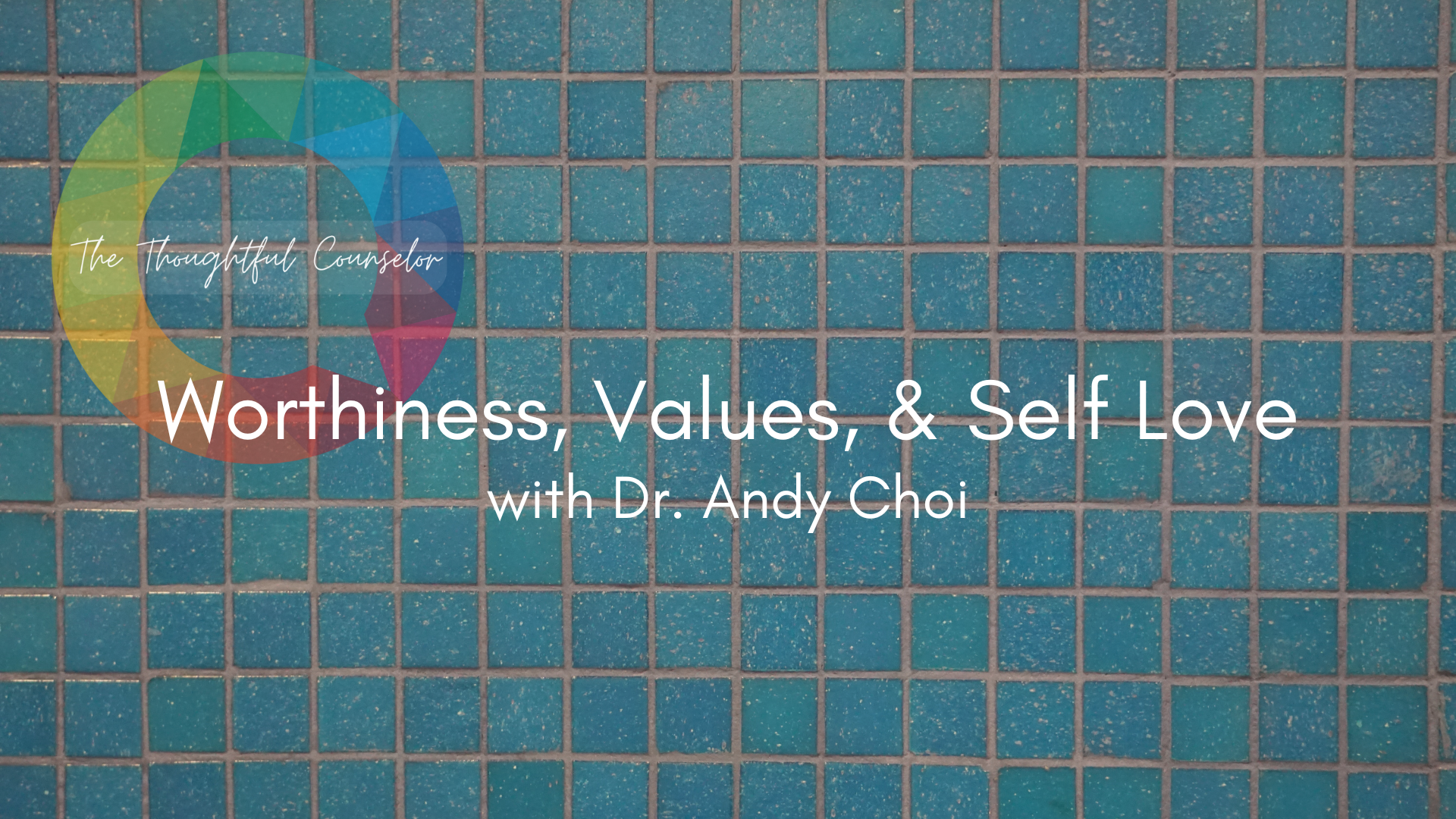 Worthiness, Values, and Self Love